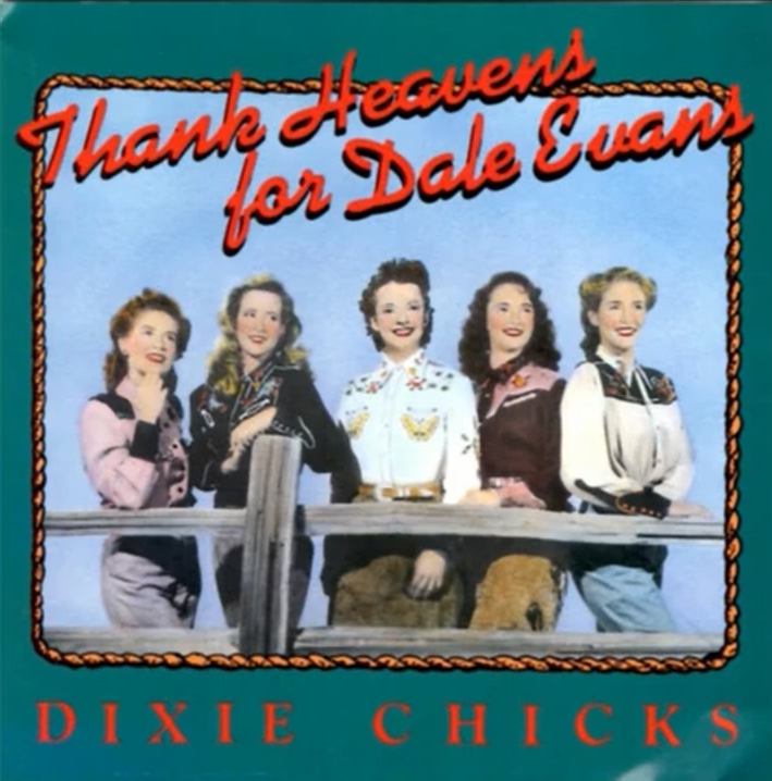Read more about the article Dixie Chicks – Thank Heavens For Dale Evans
